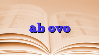 ab ovo